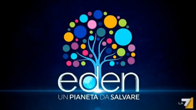 Eden un pianeta da salvare La7