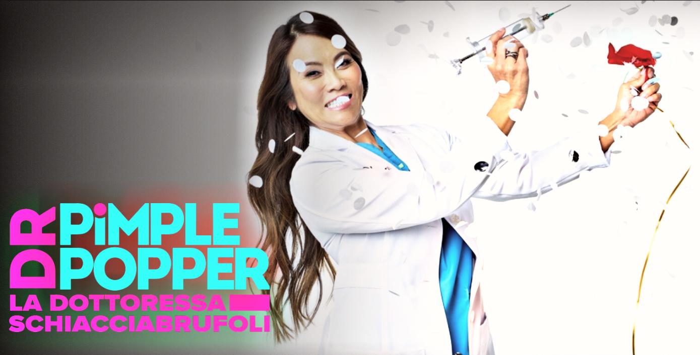 Dr. Pimple Popper - La Dottoressa schiacciabrufoli star di Real Time