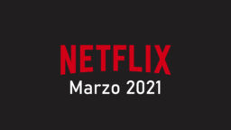 Netflix marzo 2021