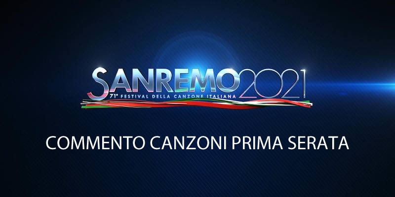 Sanremo 2021 commento canzoni prima serata