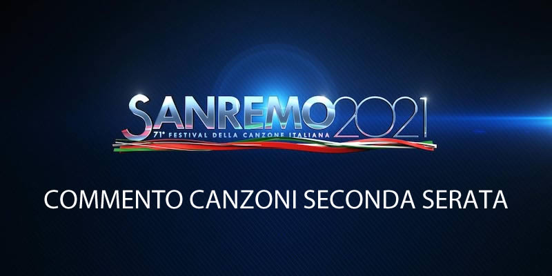 Sanremo 2021 commento canzoni seconda serata