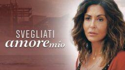 Svegliati amore mio seconda puntata Canale 5