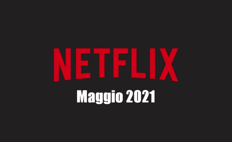 Netflix maggio 2021 Serie tv