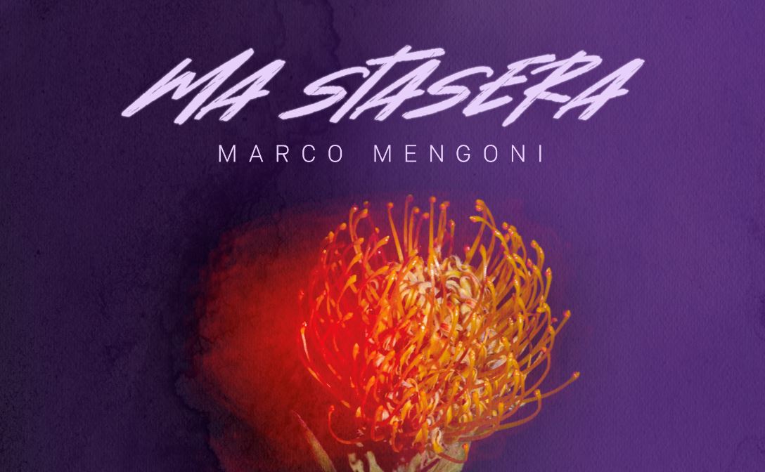 Ma stasera Marco Mengoni, audio, testo, spiegazione, significato, autori