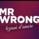 Mr Wrong 21-25 giugno