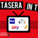 Stasera in tv 26 luglio 2021
